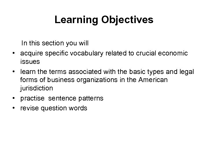 Learning Objectives • • In this section you will acquire specific vocabulary related to