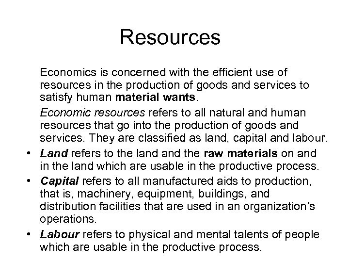 Resources Economics is concerned with the efficient use of resources in the production of