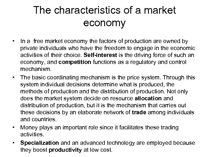 The characteristics of a market economy • In a free market economy the factors