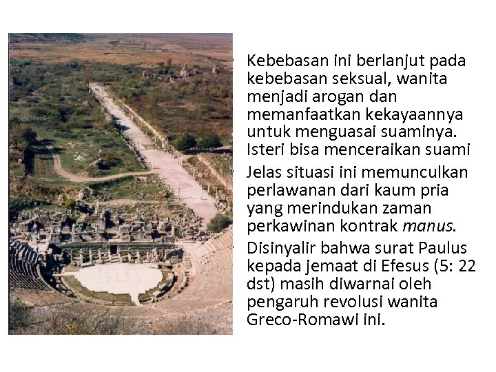  • Kebebasan ini berlanjut pada kebebasan seksual, wanita menjadi arogan dan memanfaatkan kekayaannya