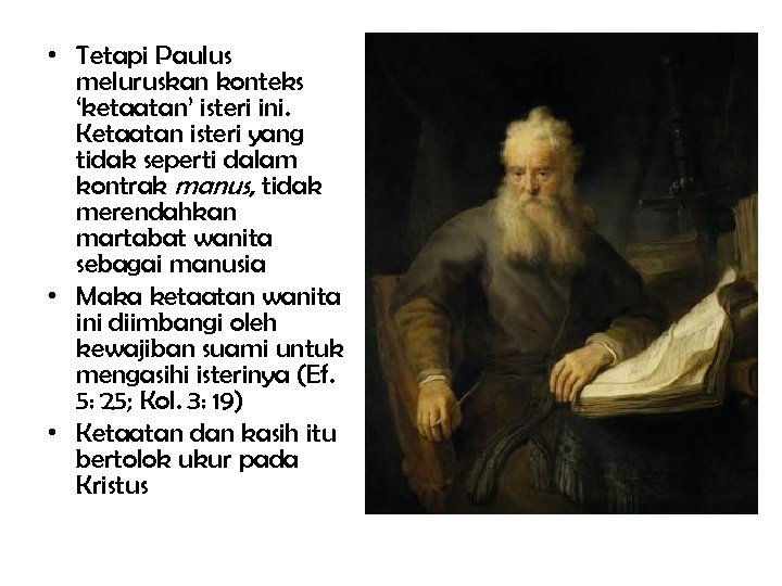  • Tetapi Paulus meluruskan konteks ‘ketaatan’ isteri ini. Ketaatan isteri yang tidak seperti