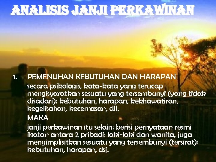 ANALISIS JANJI PERKAWINAN 1. PEMENUHAN KEBUTUHAN DAN HARAPAN secara psikologis, kata-kata yang terucap mengisyaratkan
