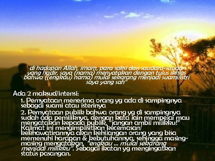 “di hadapan Allah, imam, para saksi dan saudara-saudari yang hadir, saya (nama) menyatakan dengan