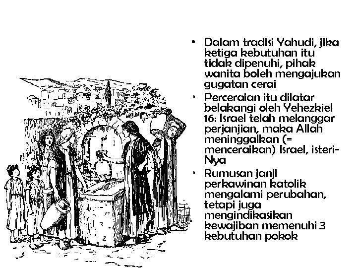  • Dalam tradisi Yahudi, jika ketiga kebutuhan itu tidak dipenuhi, pihak wanita boleh
