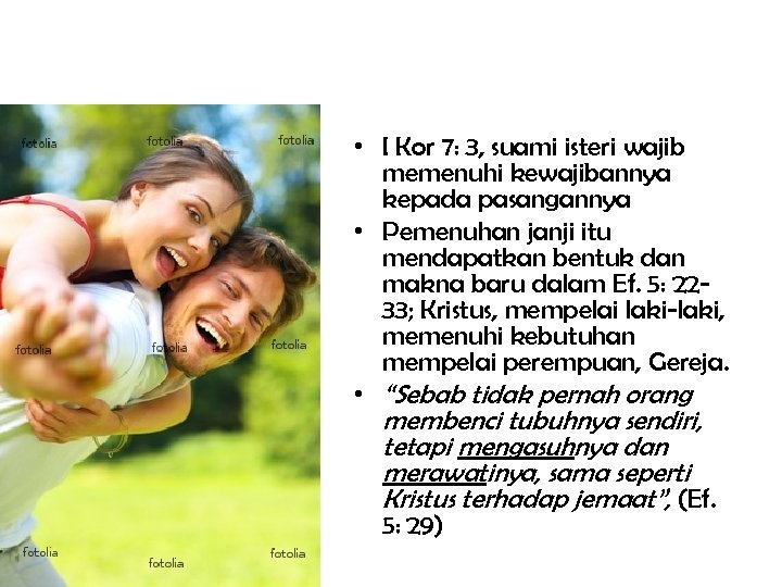  • I Kor 7: 3, suami isteri wajib memenuhi kewajibannya kepada pasangannya •