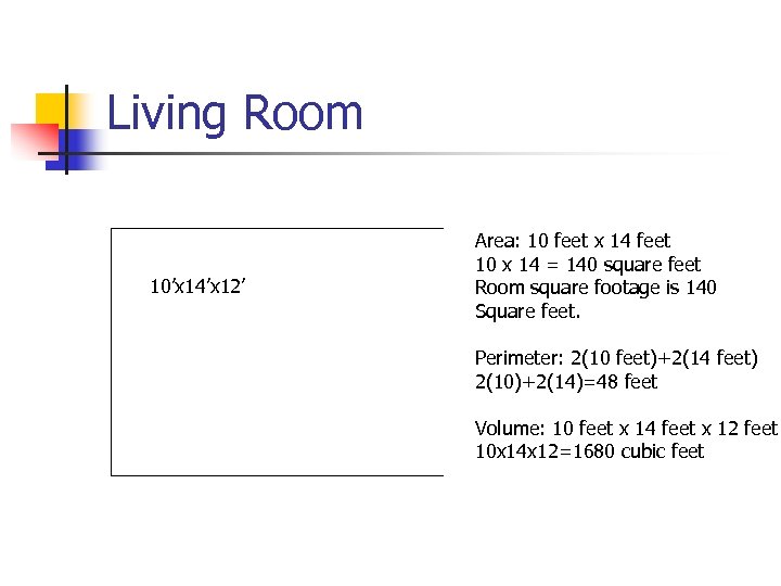 Living Room 10’x 14’x 12’ Area: 10 feet x 14 feet 10 x 14