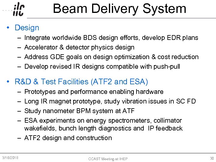 Beam Delivery System • Design – – Integrate worldwide BDS design efforts, develop EDR