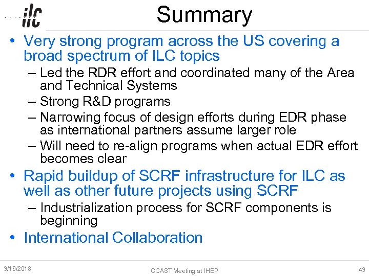 Summary • Very strong program across the US covering a broad spectrum of ILC