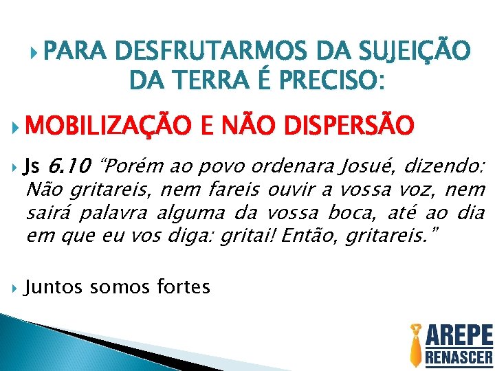  PARA DESFRUTARMOS DA SUJEIÇÃO DA TERRA É PRECISO: MOBILIZAÇÃO E NÃO DISPERSÃO Js