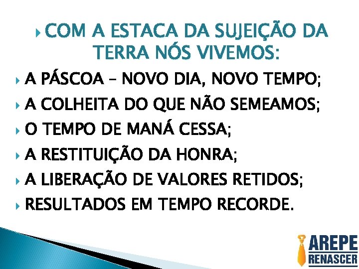  COM A ESTACA DA SUJEIÇÃO DA TERRA NÓS VIVEMOS: A PÁSCOA – NOVO