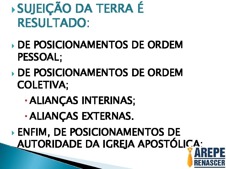  SUJEIÇÃO DA TERRA É RESULTADO: DE POSICIONAMENTOS DE ORDEM PESSOAL; DE POSICIONAMENTOS DE