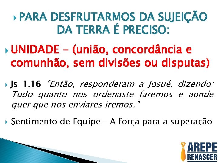  PARA DESFRUTARMOS DA SUJEIÇÃO DA TERRA É PRECISO: UNIDADE - (união, concordância e