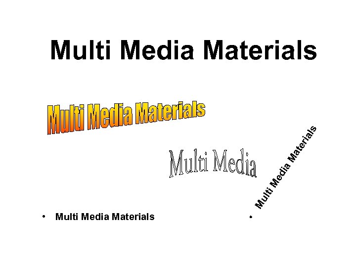  • Multi Media Materials • Mu l ti Me di a. M at