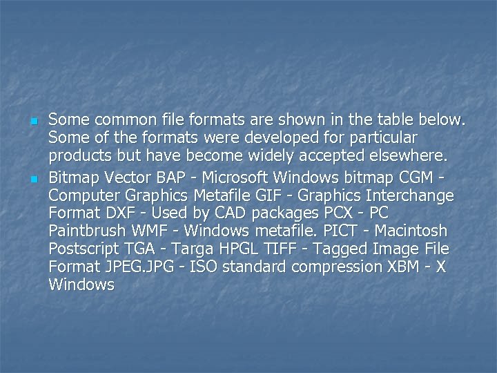 n n Some common file formats are shown in the table below. Some of