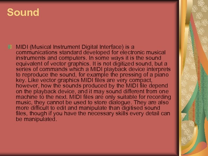 Sound MIDI (Musical Instrument Digital Interface) is a communications standard developed for electronic musical