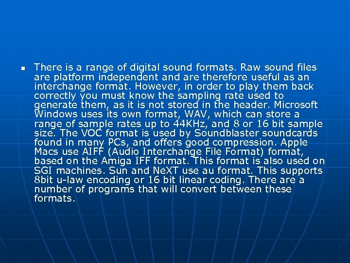 n There is a range of digital sound formats. Raw sound files are platform