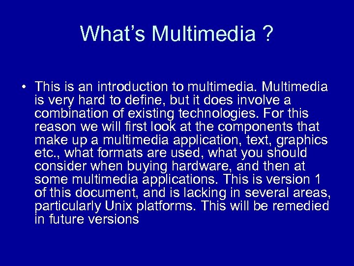 What’s Multimedia ? • This is an introduction to multimedia. Multimedia is very hard