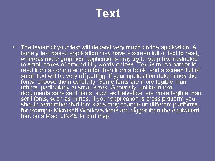 Text • The layout of your text will depend very much on the application.