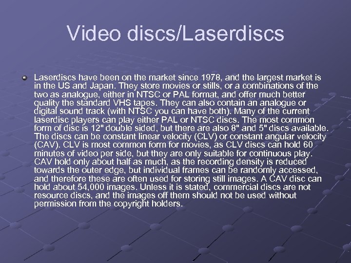 Video discs/Laserdiscs have been on the market since 1978, and the largest market is