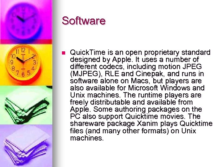 Software n Quick. Time is an open proprietary standard designed by Apple. It uses