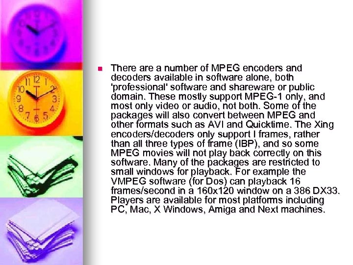 n There a number of MPEG encoders and decoders available in software alone, both