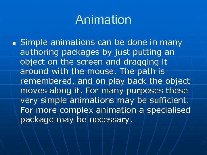 Animation n Simple animations can be done in many authoring packages by just putting