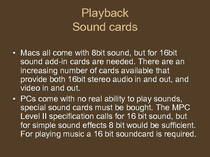 Playback Sound cards • Macs all come with 8 bit sound, but for 16