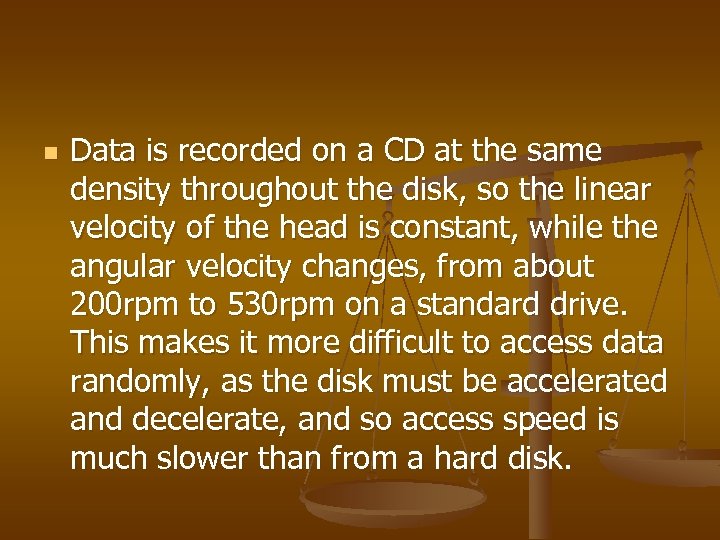 n Data is recorded on a CD at the same density throughout the disk,