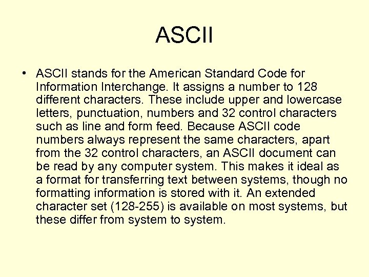 ASCII • ASCII stands for the American Standard Code for Information Interchange. It assigns
