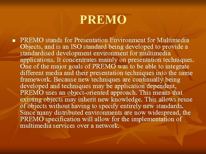 PREMO n PREMO stands for Presentation Environment for Multimedia Objects, and is an ISO