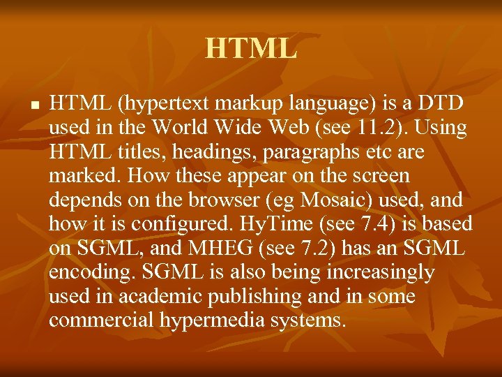 HTML n HTML (hypertext markup language) is a DTD used in the World Wide