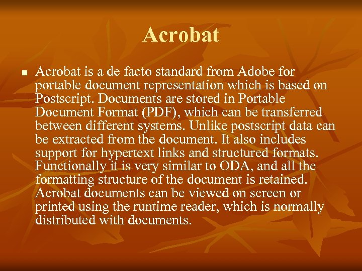 Acrobat n Acrobat is a de facto standard from Adobe for portable document representation