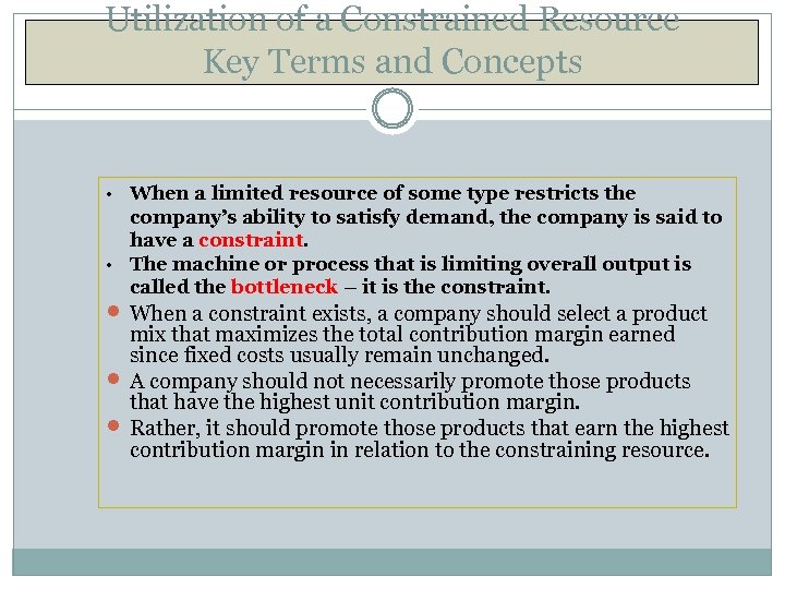 Utilization of a Constrained Resource Key Terms and Concepts • When a limited resource