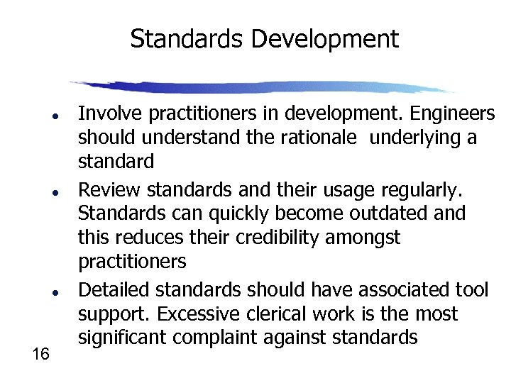 Standards Development l l l 16 Involve practitioners in development. Engineers should understand the