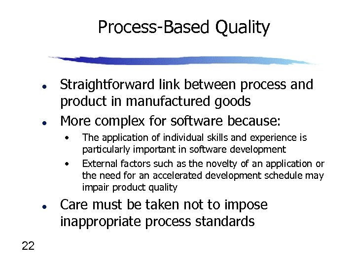 Process-Based Quality l l Straightforward link between process and product in manufactured goods More