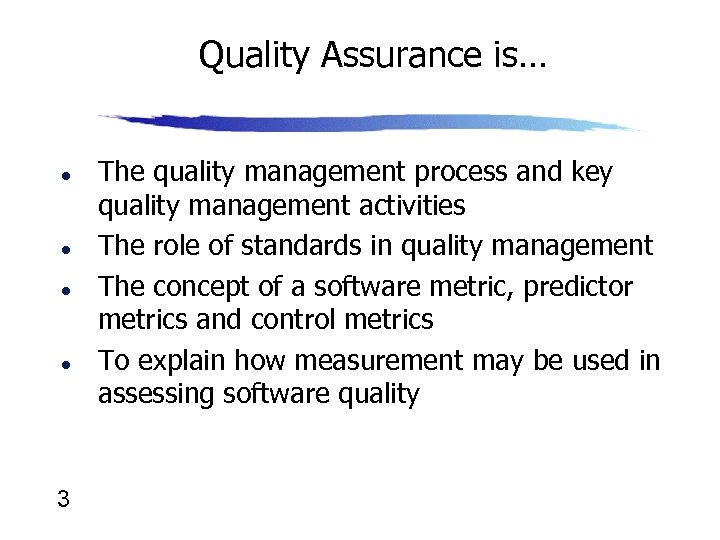 Quality Assurance is… l l 3 The quality management process and key quality management