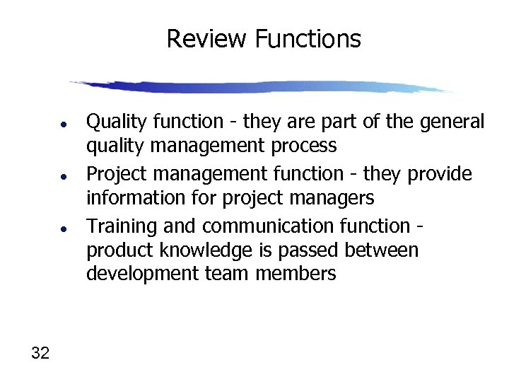 Review Functions l l l 32 Quality function - they are part of the