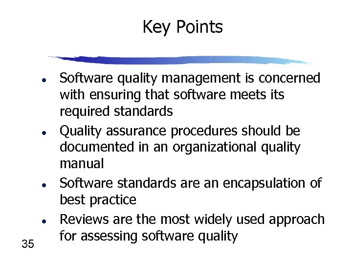 Key Points l l 35 Software quality management is concerned with ensuring that software