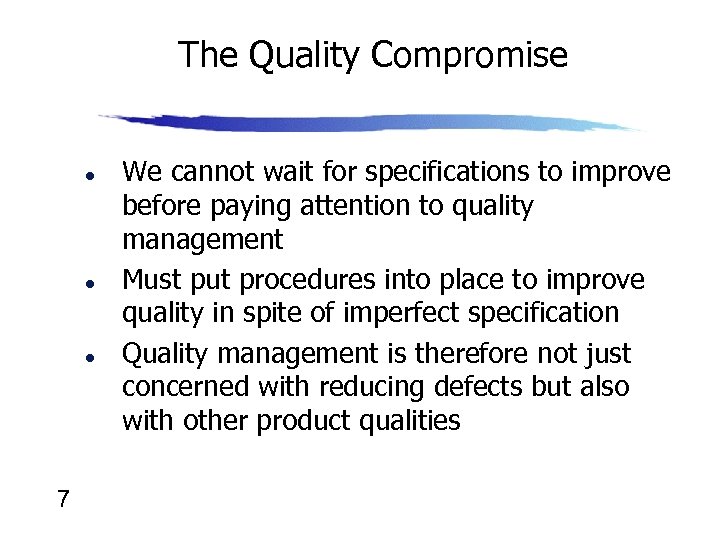 The Quality Compromise l l l 7 We cannot wait for specifications to improve