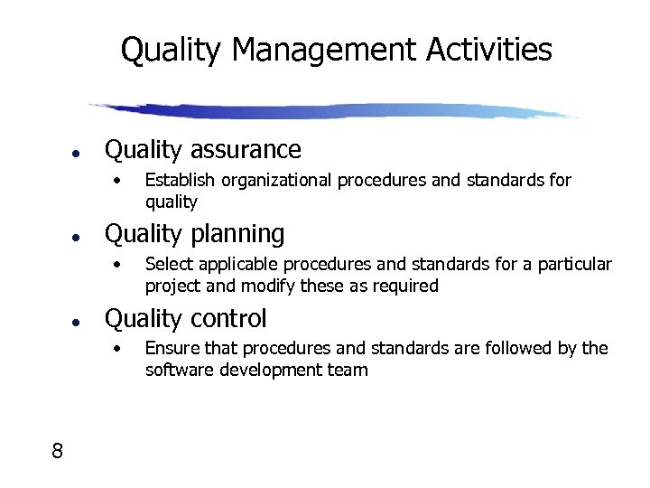 Quality Management Activities l Quality assurance • l Quality planning • l Select applicable