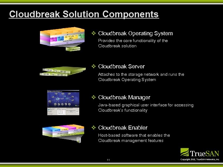 Cloudbreak Solution Components v Cloudbreak Operating System Provides the core functionality of the Cloudbreak