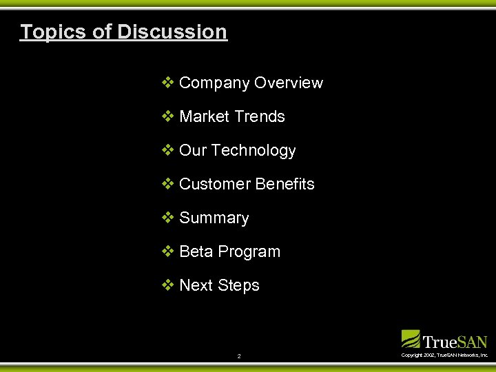 Topics of Discussion v Company Overview v Market Trends v Our Technology v Customer