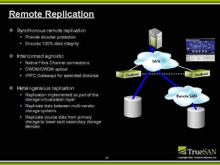 Remote Replication Initiates Update both Locally & Remote v Synchronous remote replication § Provide
