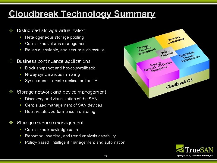 Cloudbreak Technology Summary v Distributed storage virtualization § Heterogeneous storage pooling § Centralized volume
