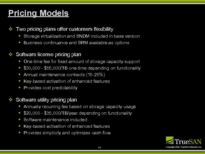 Pricing Models v Two pricing plans offer customers flexibility § Storage virtualization and SNDM