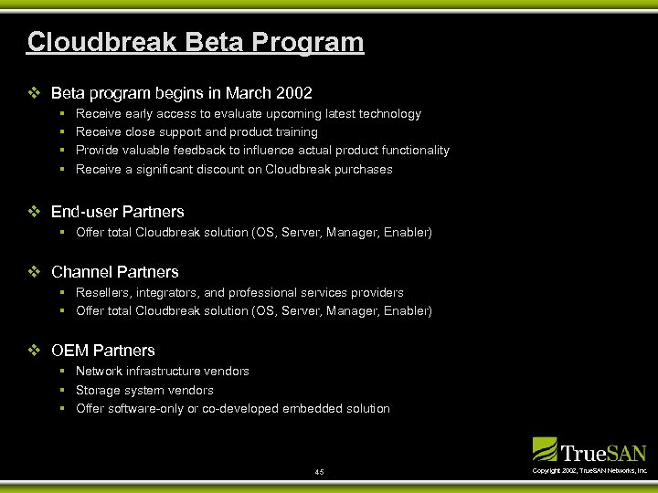 Cloudbreak Beta Program v Beta program begins in March 2002 § § Receive early