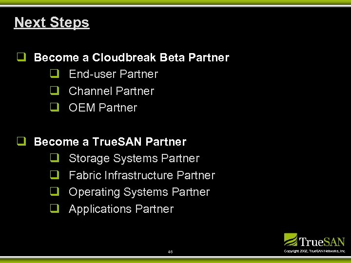 Next Steps q Become a Cloudbreak Beta Partner q End-user Partner q Channel Partner