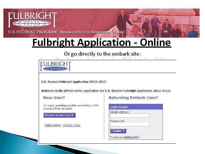 Fulbright Application - Online Or go directly to the embark site: https: //apply. embark.