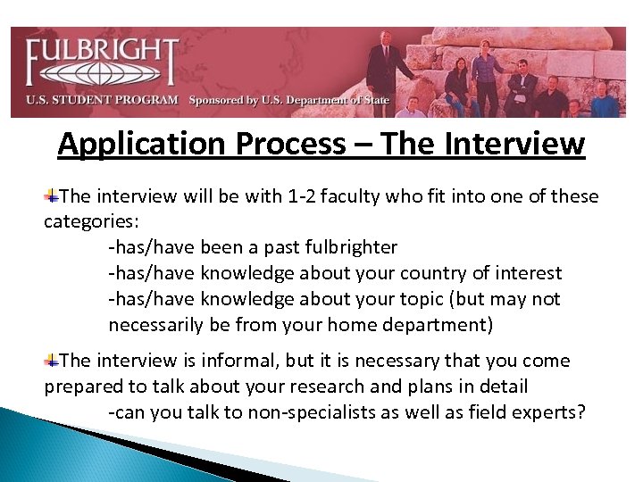 Application Process – The Interview The interview will be with 1 -2 faculty who
