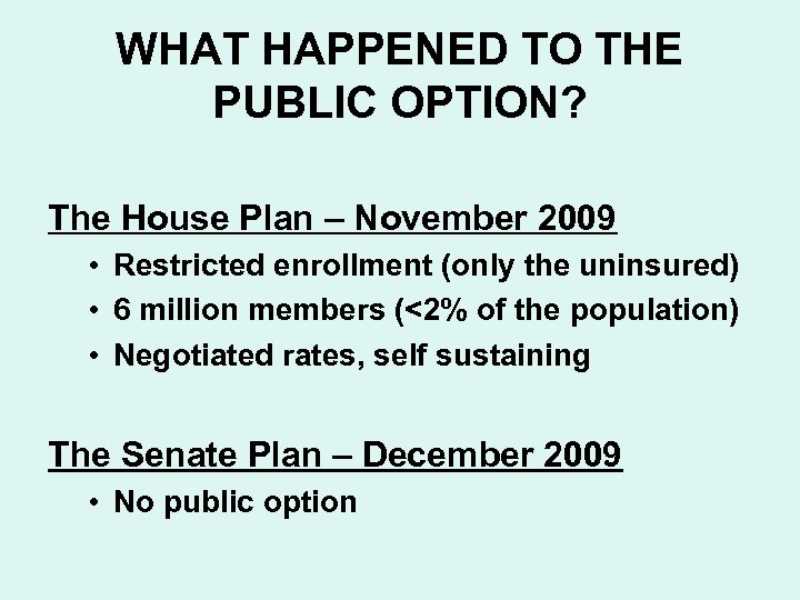 WHAT HAPPENED TO THE PUBLIC OPTION? The House Plan – November 2009 • Restricted